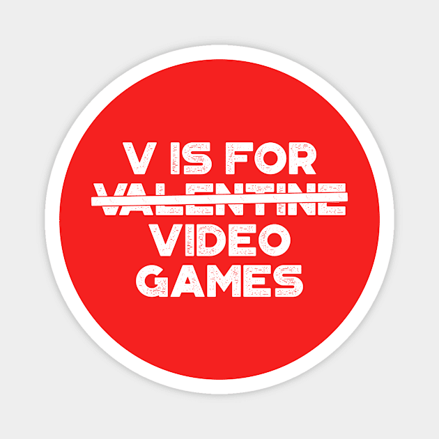 Funny Valentine V Is For Video Games White Magnet by truffela